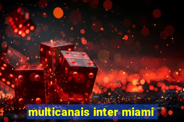 multicanais inter miami